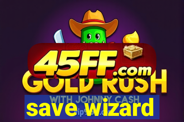 save wizard